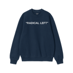 Navy-blue crewneck sweatshirt featuring the phrase “RADICAL LEFT” in bold white block letters, embodying the Radical Left