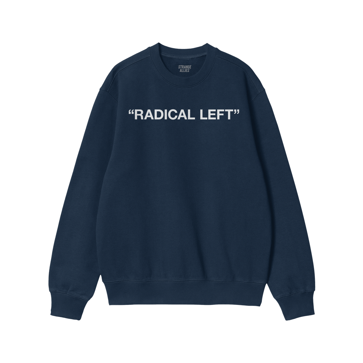 Navy-blue crewneck sweatshirt featuring the phrase “RADICAL LEFT” in bold white block letters, embodying the Radical Left