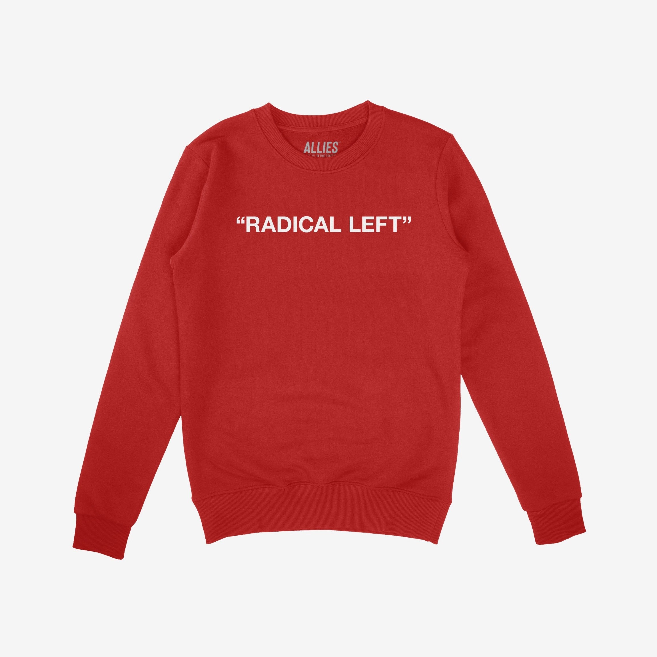Red crew-neck sweatshirt featuring the phrase RADICAL LEFT by Allies, embodying activism and equality. This minimalistic design speaks volumes for leftists and activists dedicated to human rights and social justice.