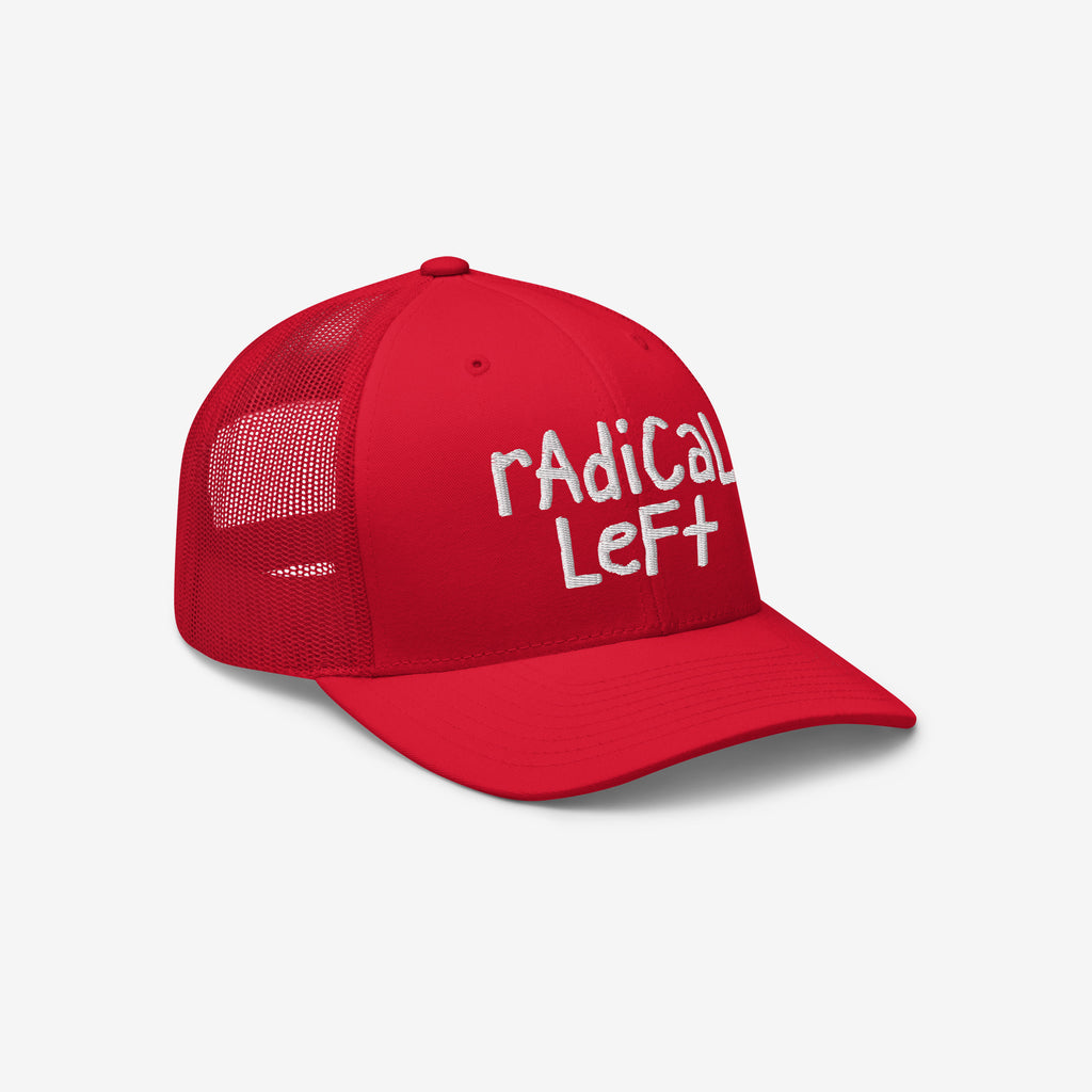 Red trucker-style baseball cap with rAdiCaL LeFt embroidered in white across the front, designed for progressives. A bold statement piece that combines comfort with a strong message against fascism and inequality.
