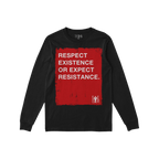 Respect Existence T-shirt: Black long-sleeve featuring a bold red rectangle with the message RESPECT EXISTENCE OR EXPECT RESI