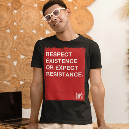 Respect Existence T-shirt features bold red square with RESPECT EXISTENCE OR EXPECT RESISTANCE in white. Worn by person indoors, embodying activism and equity, ideal for protests and community actions.