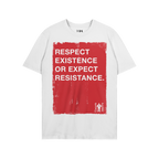 Respect Existence T-shirt featuring a bold red square with a white slogan, RESPECT EXISTENCE OR EXPECT RESISTANCE, and a subt