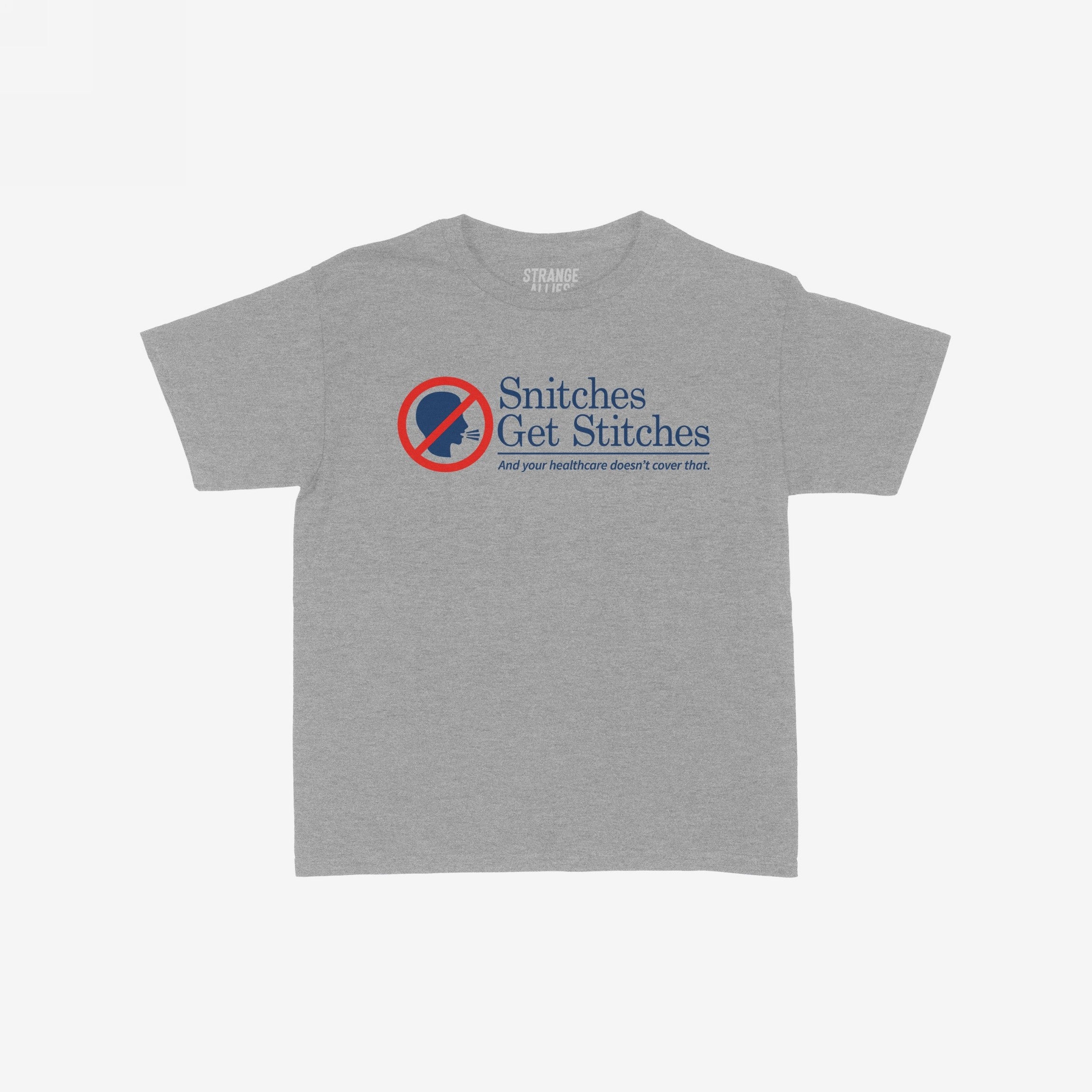 The Snitches Get Stitches Women's Baby Tee features a red “no” symbol over a stylized profile, humorously critiquing healthcare with a bold slogan, perfect for expressing loyalty and sarcasm.