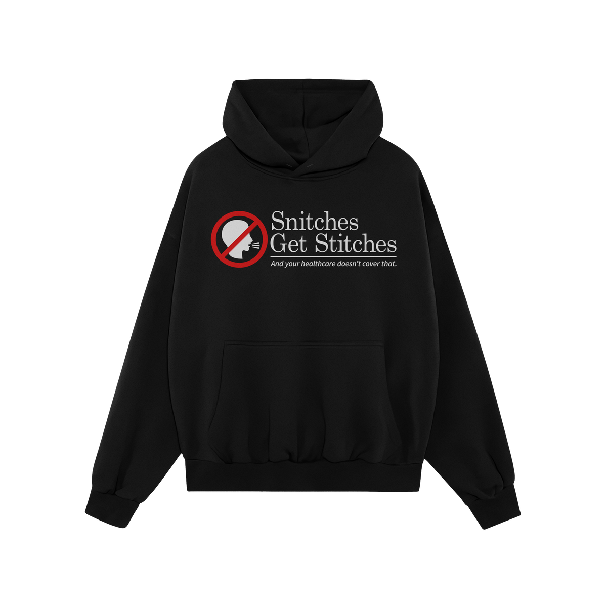 Snitches Get Stitches Shirt: A plain black hoodie featuring a red no symbol over a head profile and the slogan Snitches Get S