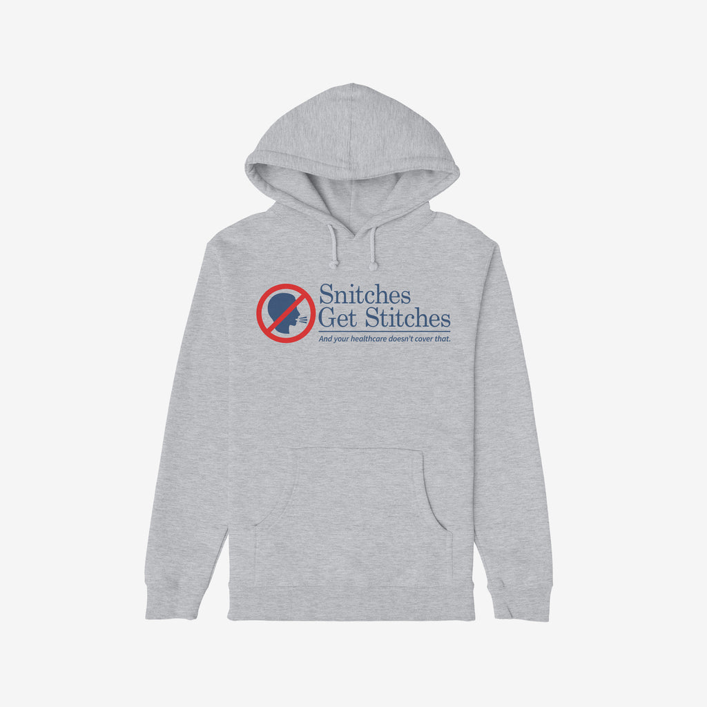 Light-gray Snitches Get Stitches Shirt hoodie with a humorous warning slogan and graphic, featuring a kangaroo pocket and drawstring hood, embodying loyalty and sarcasm against inadequate health insurance.