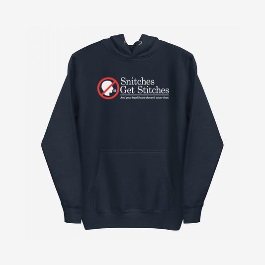 Snitches Get Stitches Hoodie & Sweatshirt features a bold design with a white silhouette inside a red no symbol and the phrases Snitches Get Stitches and And your healthcare doesn’t cover that.