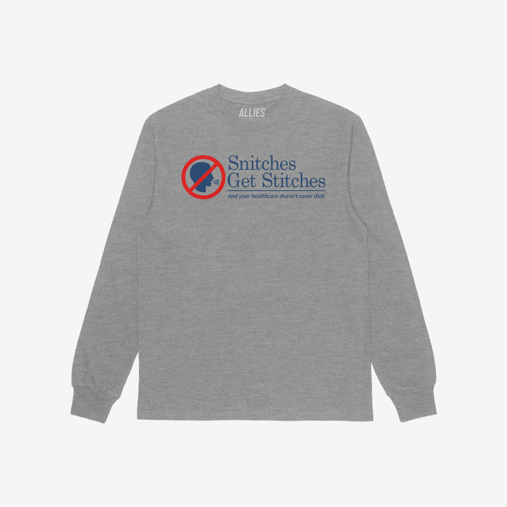 Snitches Get Stitches Shirt: Heather-gray long-sleeve featuring a bold no snitching icon and witty slogan about healthcare, blending humor with a statement on loyalty and insurance.