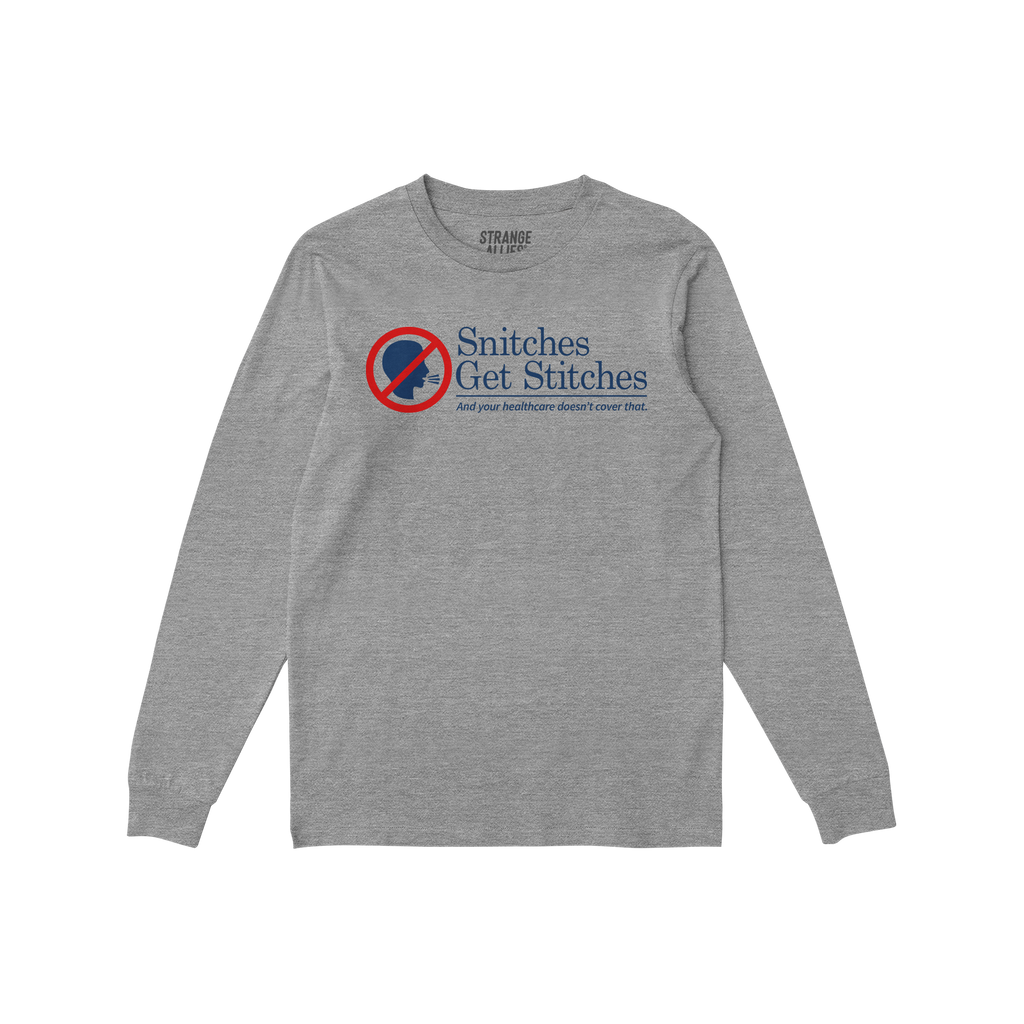 Snitches Get Stitches Shirt: Heather-gray long-sleeve featuring a bold no snitching icon and witty slogan about healthcare, b