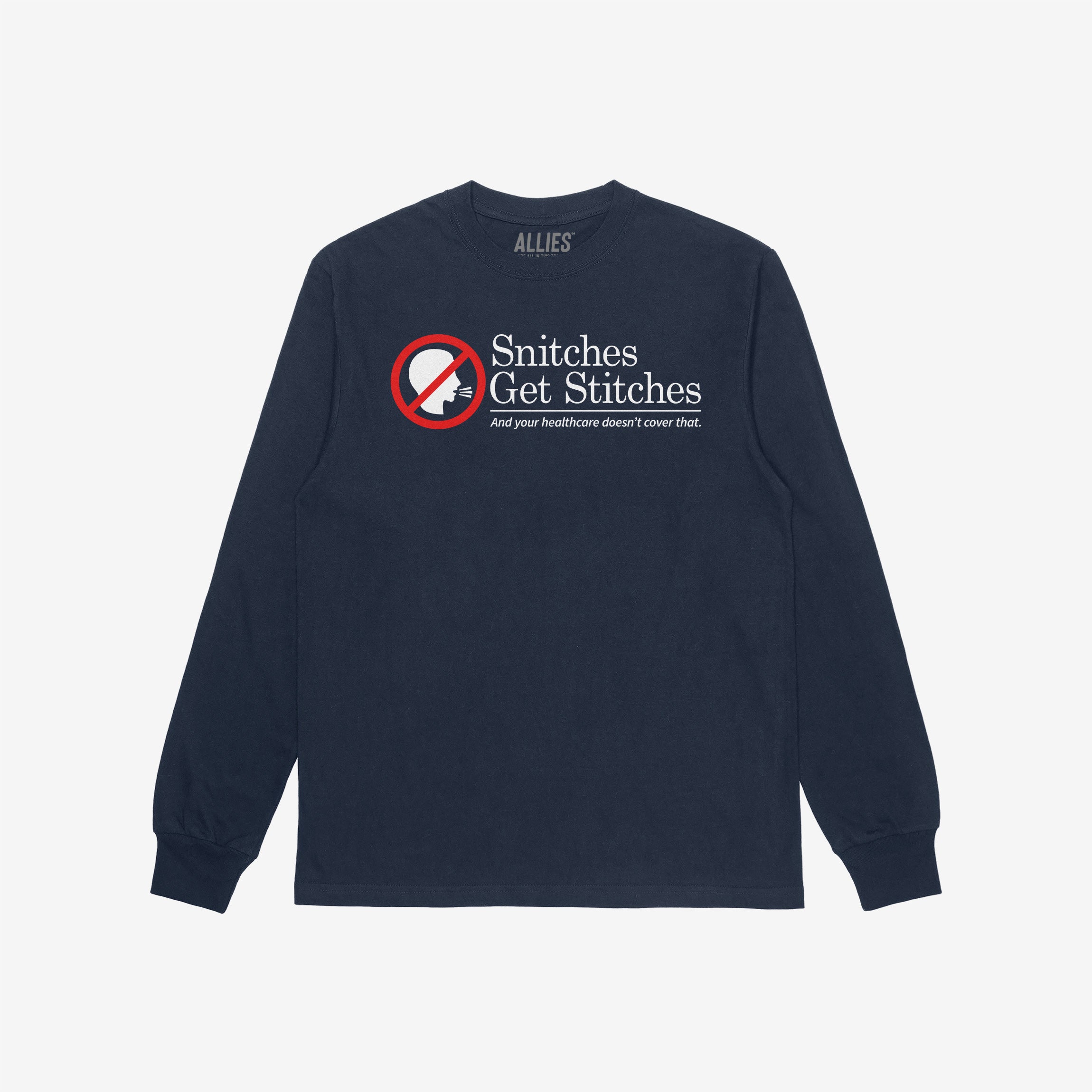 Navy-blue long-sleeve T-shirt featuring the slogan “Snitches Get Stitches” with a humorous tagline beneath, and ALLIES. brand name on collar, reflecting bold humor and wit.