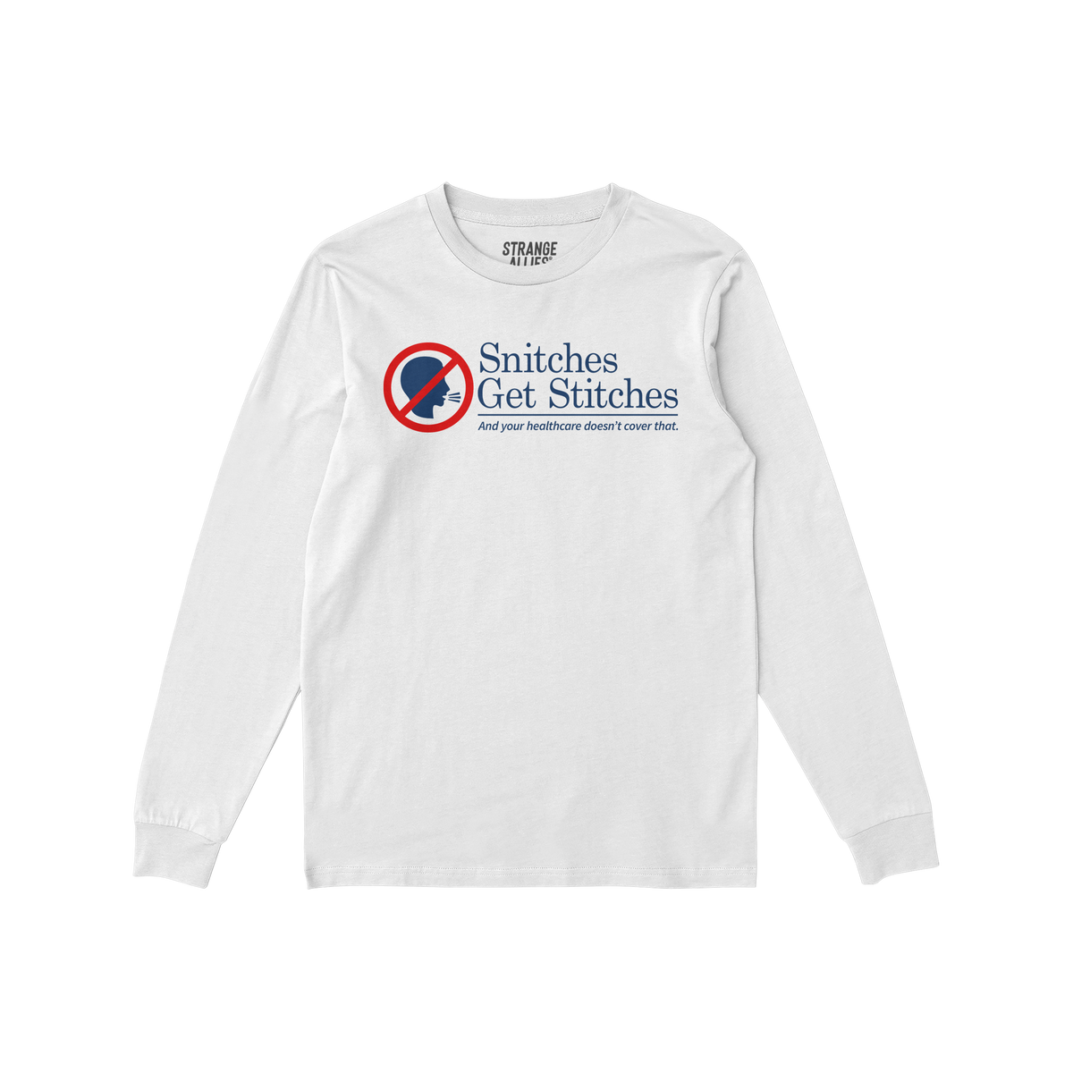 Snitches Get Stitches Long Sleeve T-shirt
