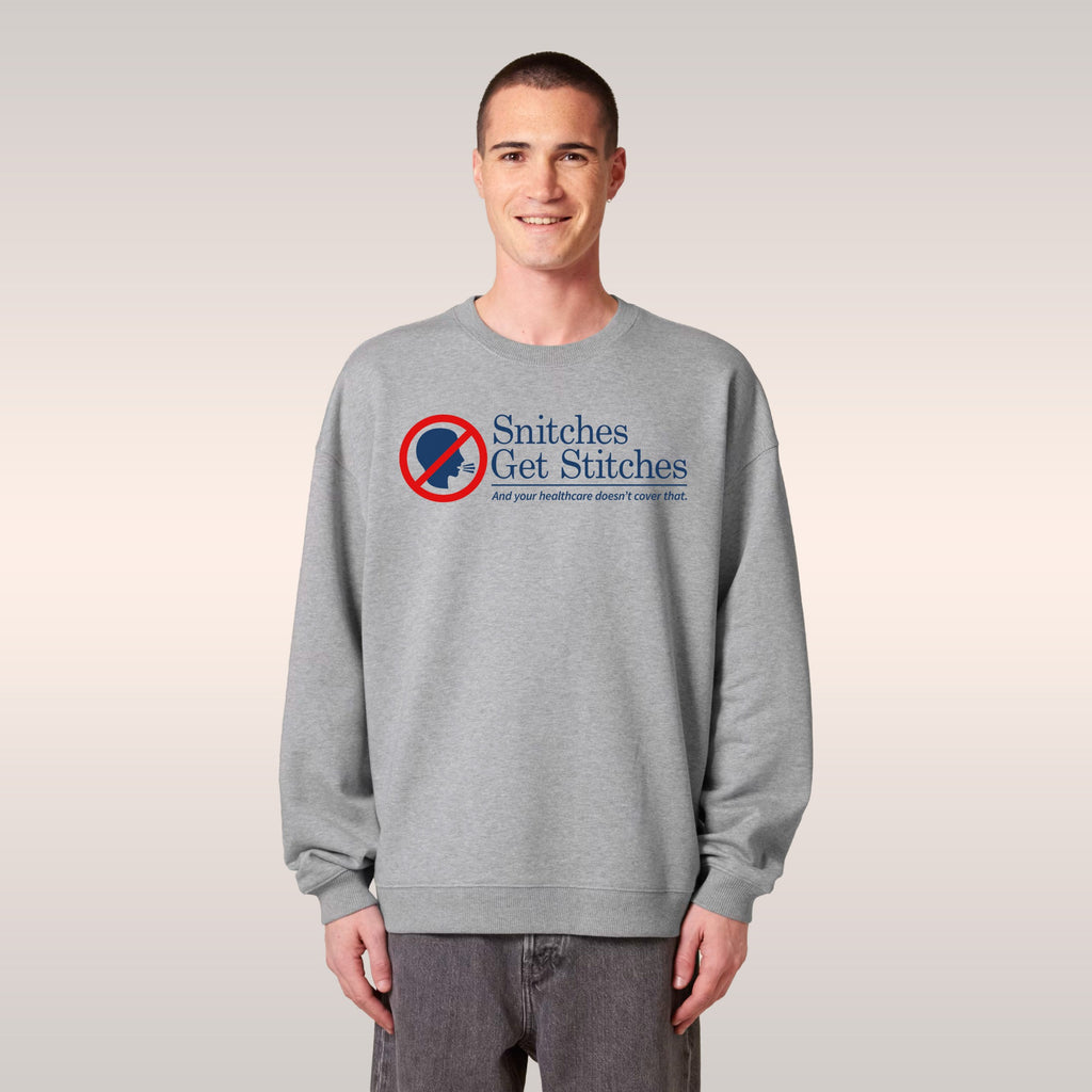 Snitches Get Stitches Sweatshirt