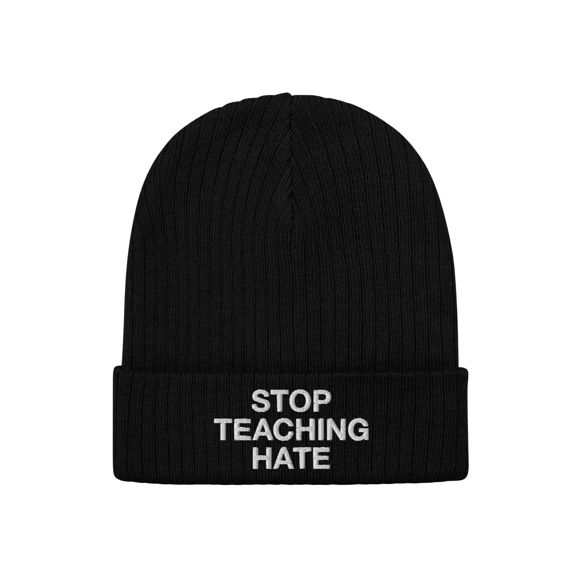 Black rib-knit beanie with STOP TEACHING HATE embroidered in white on the cuff, embodying a bold stance against hate.
