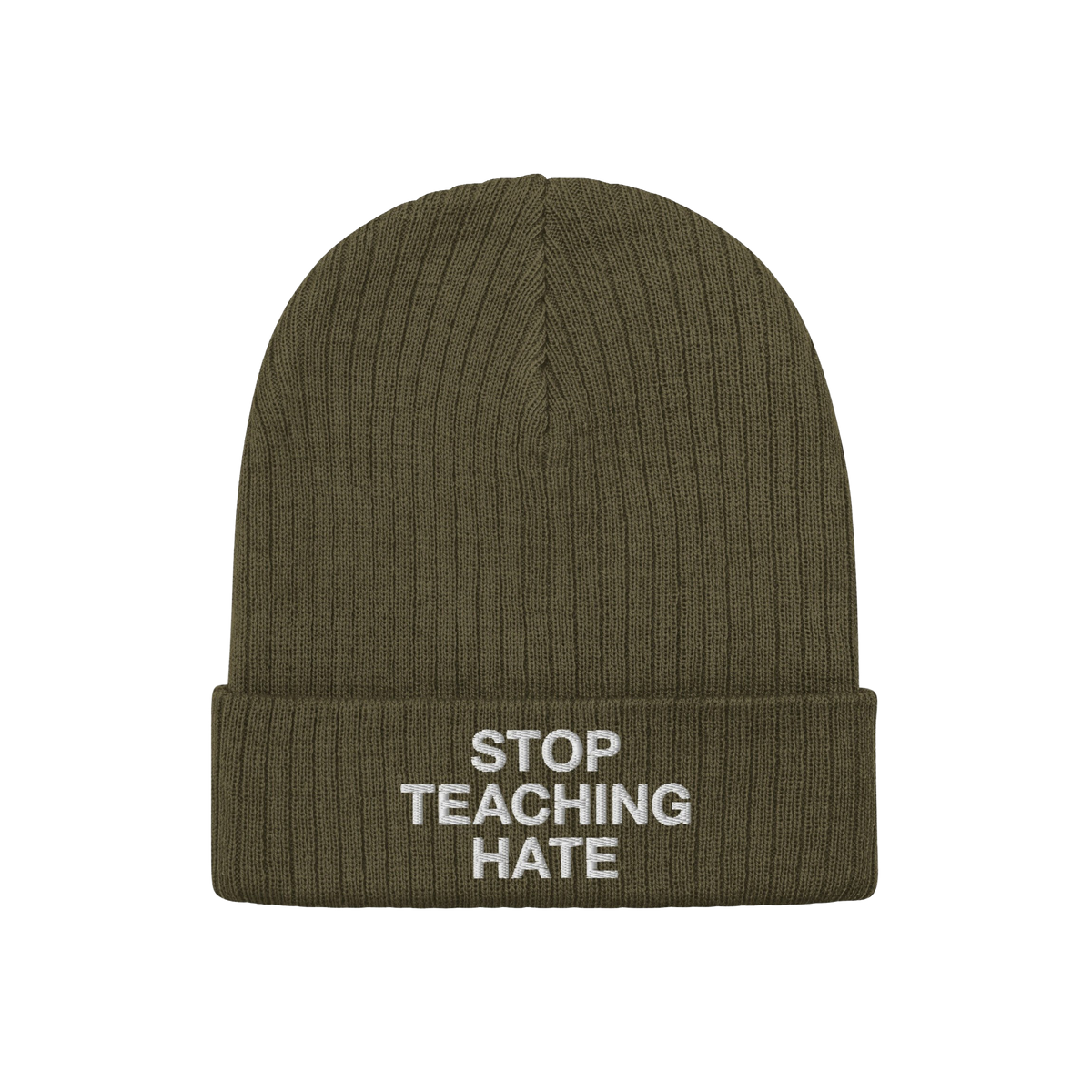 Olive-green knit beanie with a folded cuff featuring the bold statement STOP TEACHING HATE embroidered in white, embodying a 