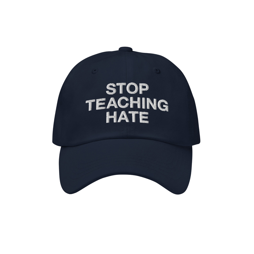 Dark navy baseball-style cap featuring STOP TEACHING HATE in white embroidery. The Stop Teaching Hate Hat embodies a bold sta
