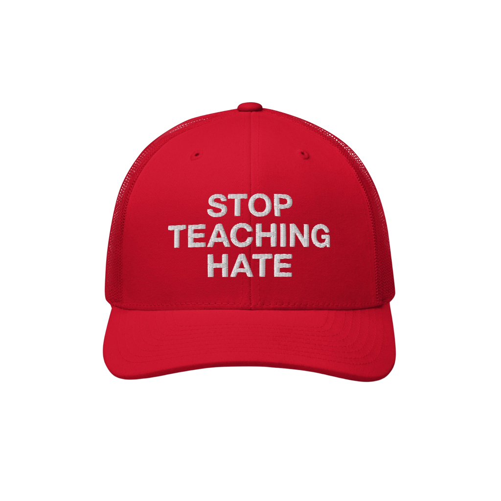 The Stop Teaching Hate Hat features bold white embroidery on a red trucker cap, conveying a clear message against hate. Ideal