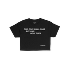 This Too Shall Pass Crop Top