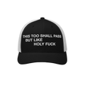 This Too Shall Pass Trucker Hat