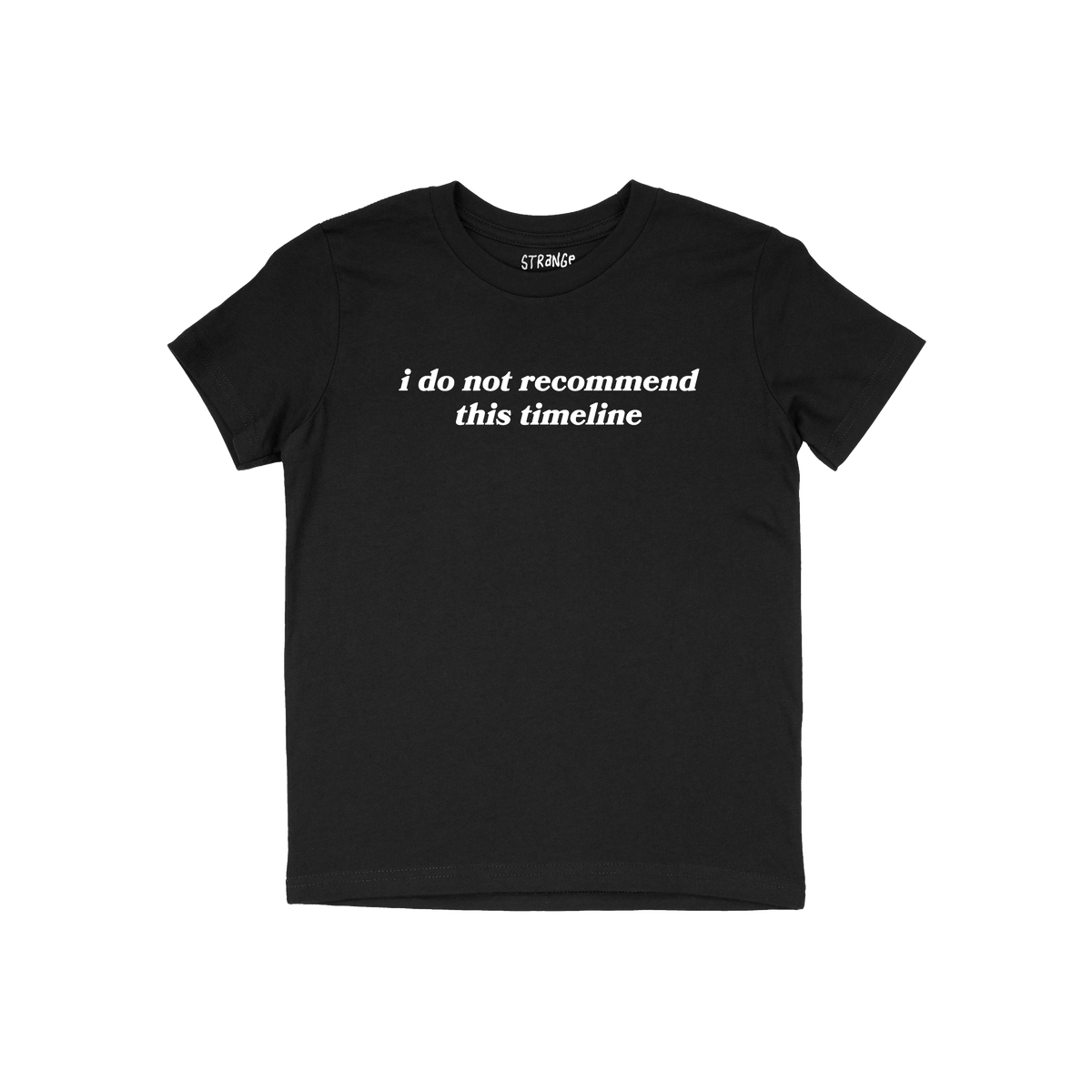 Black short-sleeved crew-neck Timeline Shirt with “i do not recommend this timeline” in white text on the chest, conveyin