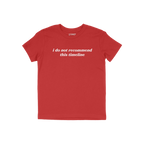 Timeline Shirt featuring bold white text i do not recommend this timeline on a casual red T-shirt, capturing humor and critiq