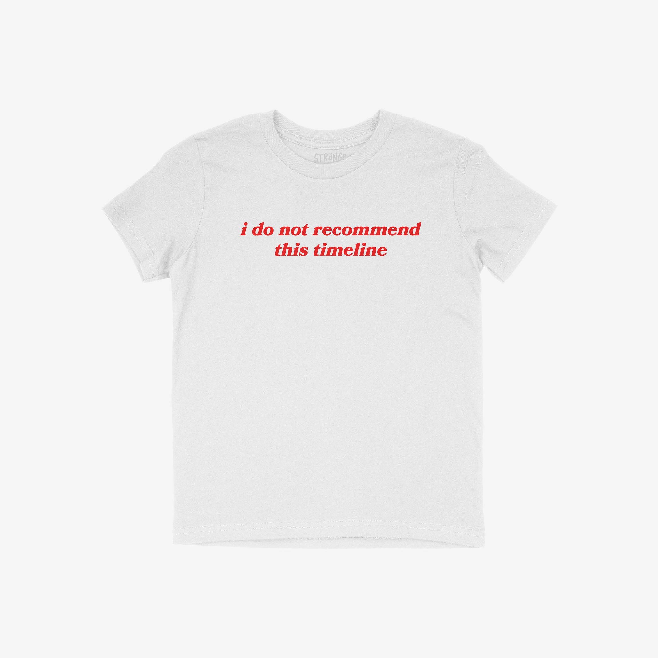 The Timeline Shirt features bold red text stating “i do not recommend this timeline” on a plain white T-shirt, capturing humor and critique, ideal for those embracing sarcasm with style.