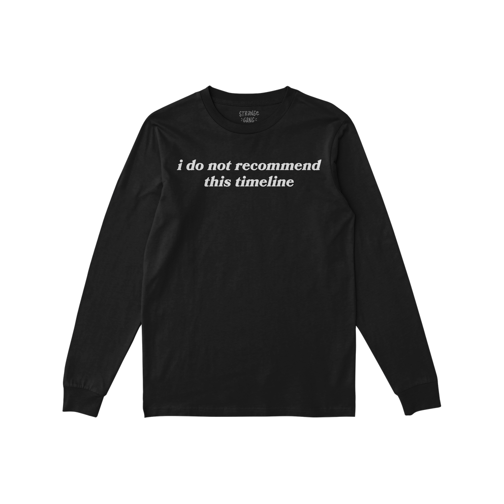 Black long-sleeve Timeline Shirt with ribbed cuffs and crew neckline, featuring “i do not recommend this timeline” text i