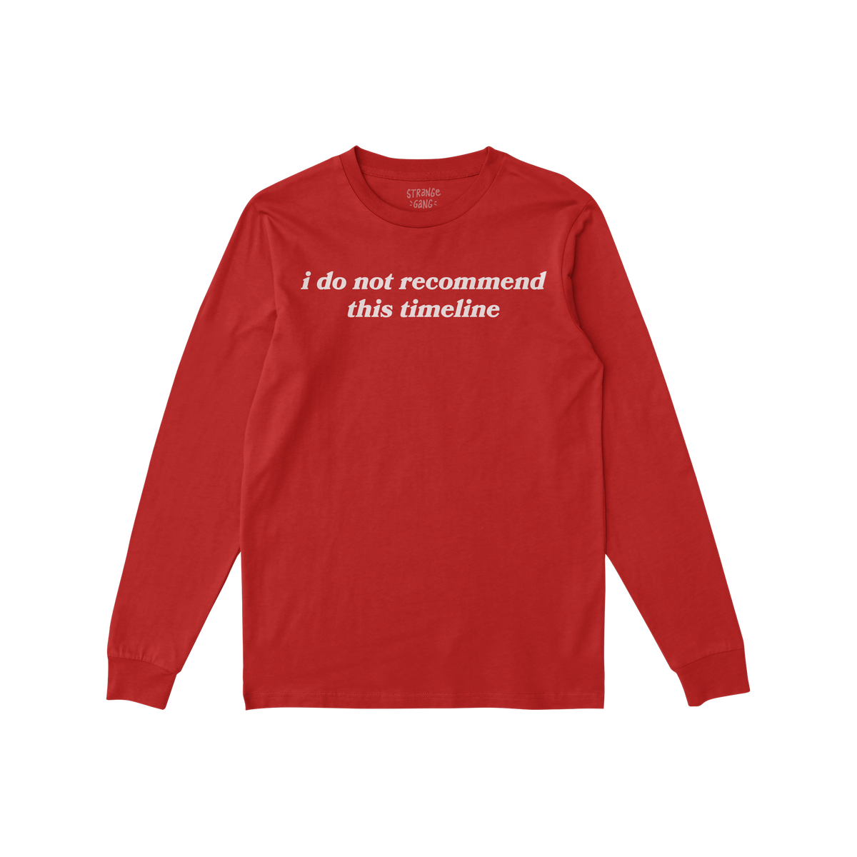 Red long-sleeve crewneck T-shirt featuring Timeline Shirt with white serif text: “i do not recommend this timeline.” Perf