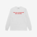 Timeline Shirt: A long-sleeve tee with bold red text, i do not recommend this timeline, capturing a humorous critique of modern life, perfect for skeptics and realists.