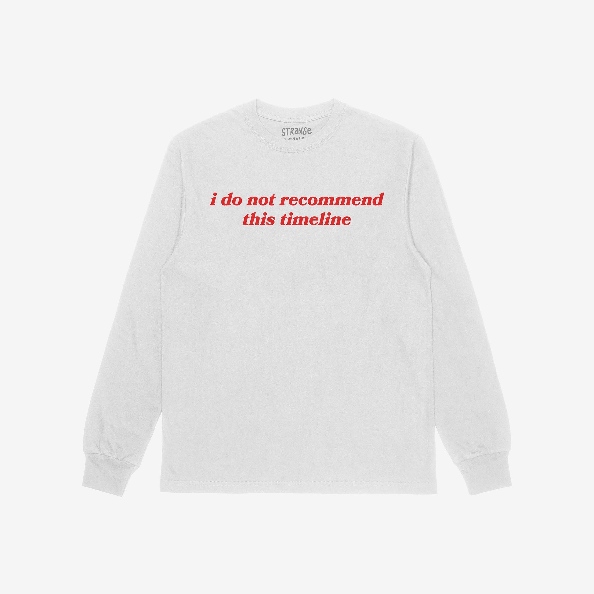 Timeline Shirt: A long-sleeve tee with bold red text, i do not recommend this timeline, capturing a humorous critique of modern life, perfect for skeptics and realists.