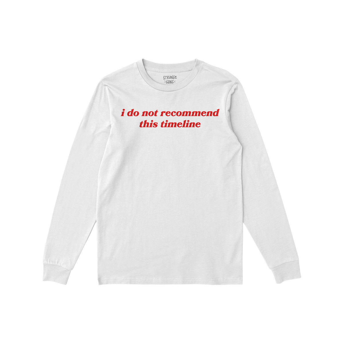 Timeline Shirt: A long-sleeve tee with bold red text, i do not recommend this timeline, capturing a humorous critique of mode