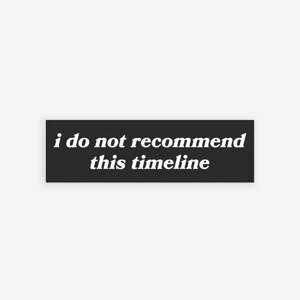 Timeline Sticker & Magnet design featuring 'i do not recommend this timeline' on a flame backdrop, highlighting existential humor. Includes option for magnet or sticker, supporting mental health advocacy.