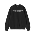 Black crewneck sweatshirt featuring I do not recommend this timeline in white. The Timeline Shirt humorously critiques modern