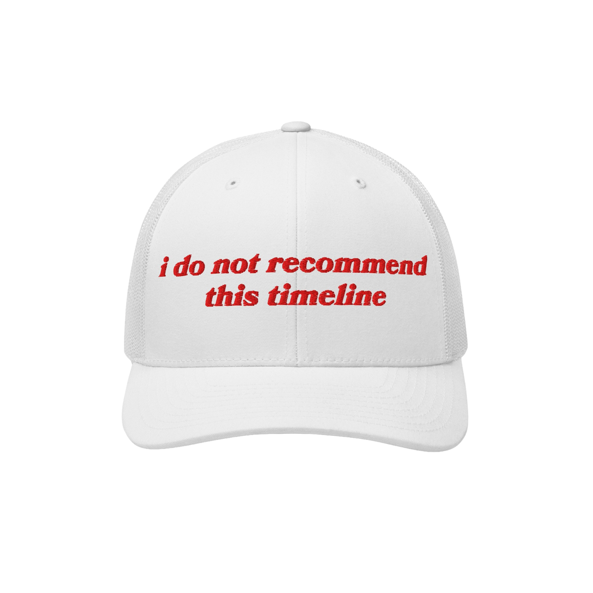The Timeline Hat features red embroidered text i do not recommend this timeline on a white mesh-back cap, embodying irony and