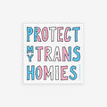 Protect My Trans Homies Sticker & Magnet features hand-drawn block letters in trans pride colors. The design, available as a sticker or magnet, promotes visibility and justice for trans rights.