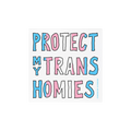 Protect My Trans Homies Sticker & Magnet features hand-drawn block letters in trans pride colors. The design, available as a 