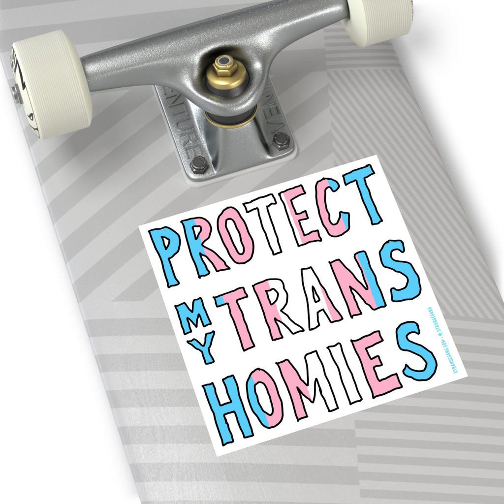 Protect My Trans Homies Sticker & Magnet on skateboard deck, showcasing a powerful hand-drawn message, ideal for allies and trans community members advocating for visibility, safety, and justice.