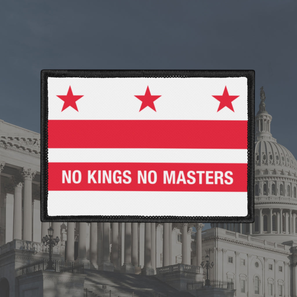 Washington DC Flag No Kings Patch features a bold slogan on a flag-inspired design—three stars over two bars—challenging authority with NO KINGS NO MASTERS stamped across its center.