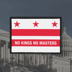 Washington DC Flag No Kings Patch features a bold slogan on a flag-inspired design—three stars over two bars—challenging authority with NO KINGS NO MASTERS stamped across its center.