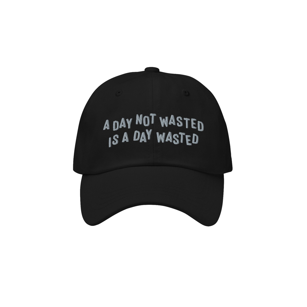 Wasted Days Hat featuring bold embroidery with the phrase “A DAY NOT WASTED IS A DAY WASTED” on a black cap, embodying a 