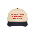 Two-tone Watch List Hat with embroidered red text stating PROBABLY ON A GOVERNMENT WATCH LIST, symbolizing political defiance