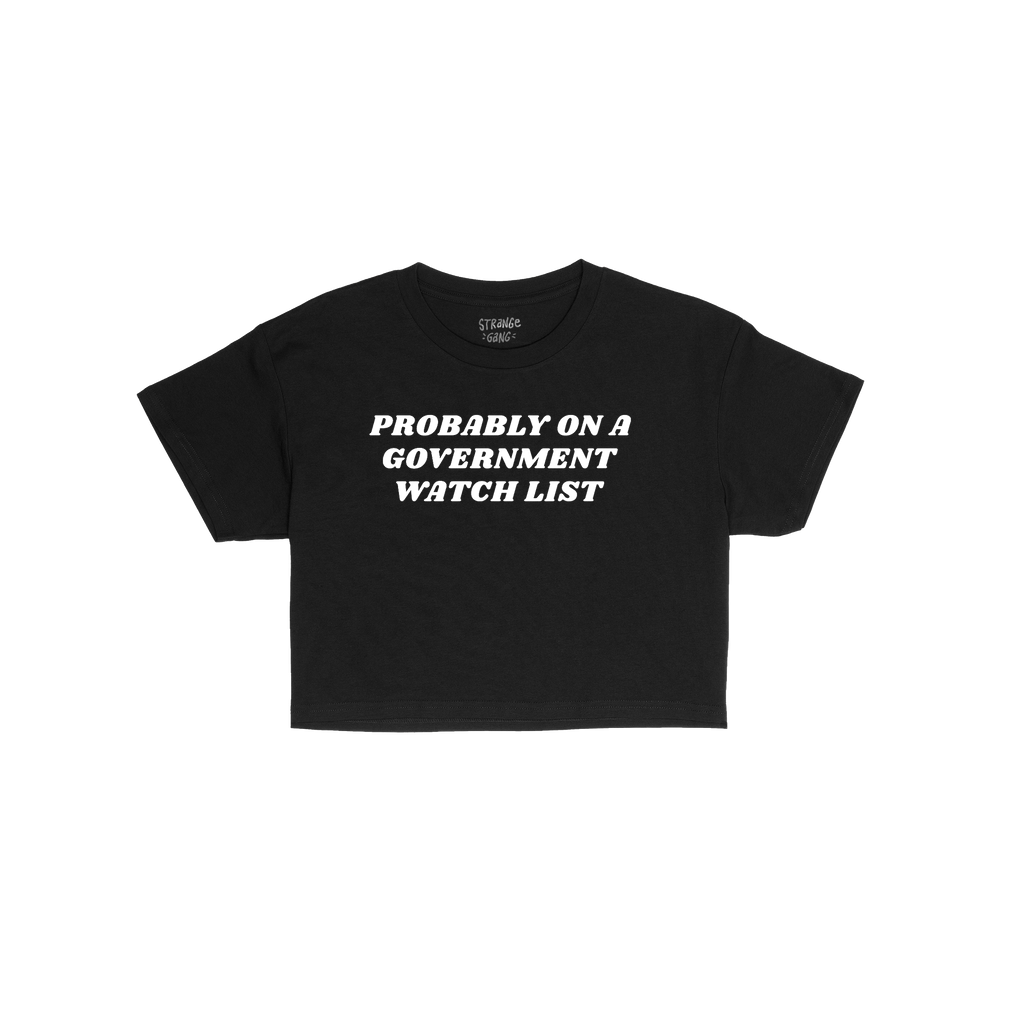 Watch List Women's Baby Tee with bold white text PROBABLY ON A GOVERNMENT WATCH LIST on a black background. Retro, fitted cro