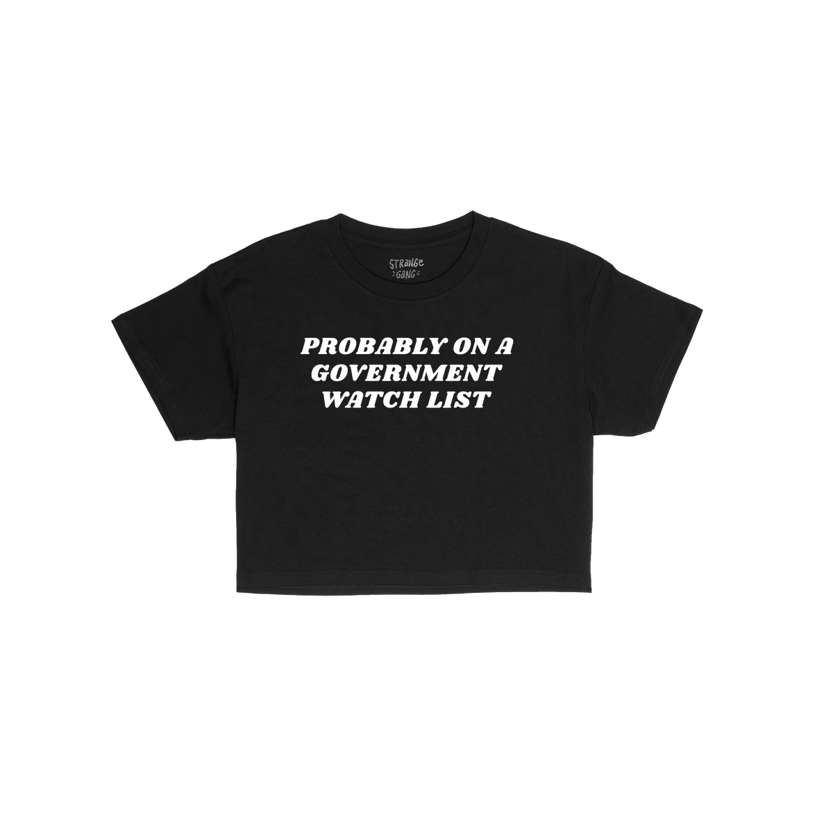 Watch List Women's Baby Tee with bold white text PROBABLY ON A GOVERNMENT WATCH LIST on a black background. Retro, fitted cro
