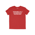 Watch List T-shirt features bold white text proclaiming “PROBABLY ON A GOVERNMENT WATCH LIST,” symbolizing defiance and v