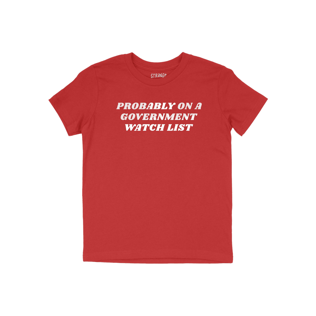 Watch List T-shirt features bold white text proclaiming “PROBABLY ON A GOVERNMENT WATCH LIST,” symbolizing defiance and v