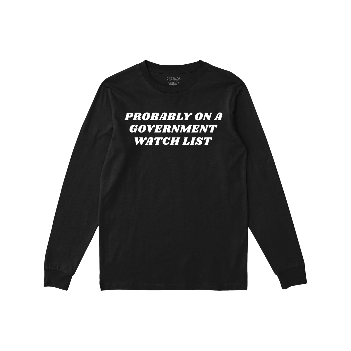 Watch List T-shirt with bold white text, PROBABLY ON A GOVERNMENT WATCH LIST, across the chest, reflecting a defiant, outspok
