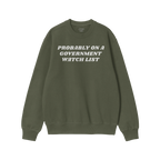 Watch List Hoodie & Sweatshirt with bold white text PROBABLY ON A GOVERNMENT WATCH LIST on a green crewneck, embodying defian