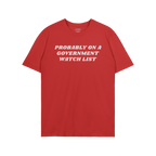 Watch List T-shirt with bold white lettering stating PROBABLY ON A GOVERNMENT WATCH LIST across the chest, symbolizing defian