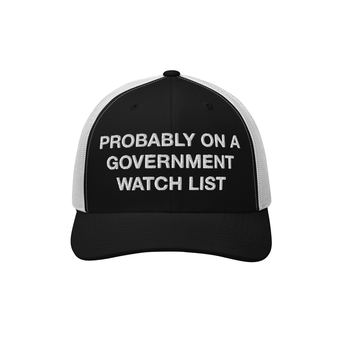 Mesh trucker cap with PROBABLY ON A GOVERNMENT WATCH LIST embroidered on the front, representing a bold statement of activism