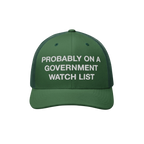Watch List Hat with white embroidery stating PROBABLY ON A GOVERNMENT WATCH LIST on the front, designed for bold expression a