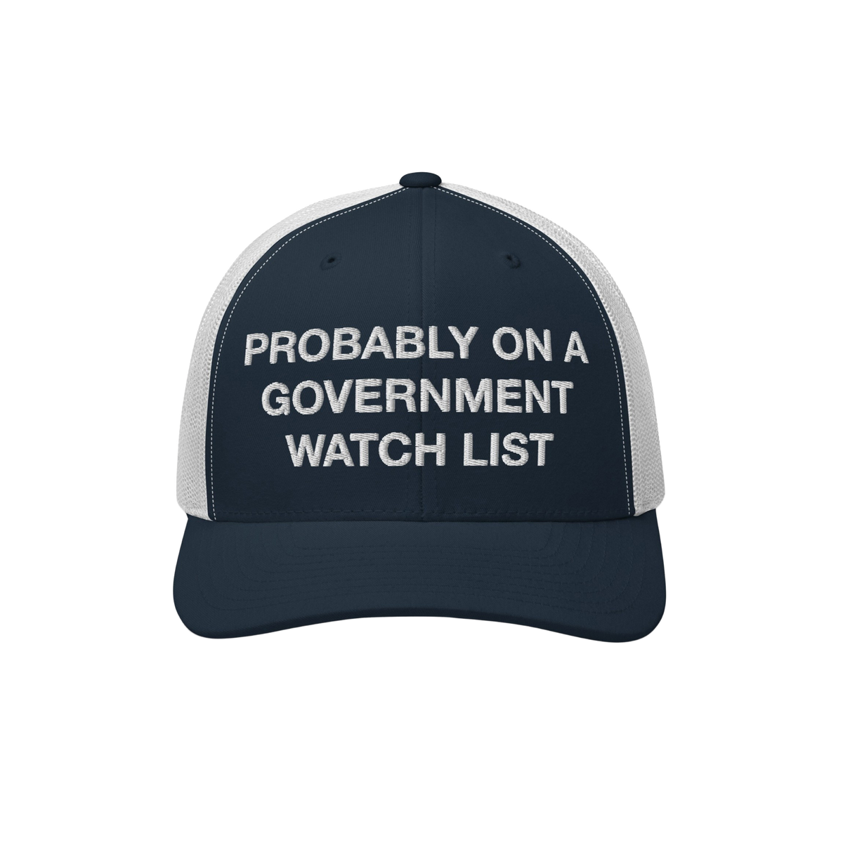 The Watch List Hat features a navy-blue trucker style with white mesh panels, showcasing PROBABLY ON A GOVERNMENT WATCH LIST 